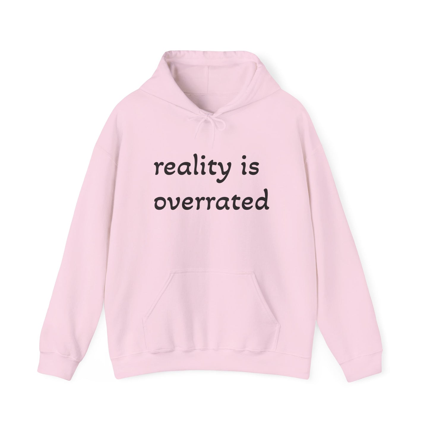 Reality Is Overrated Hoodie, Sweatshirt, Cozy Gift for Dreamers, Casual Style, Inspirational Apparel, Funny Hoodie