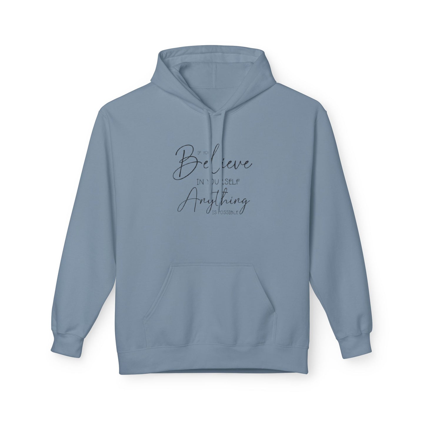 Believe Hoodie - Inspirational Fleece Sweatshirt for Men & Women, Cozy Gift, Motivation Apparel, Everyday Comfort