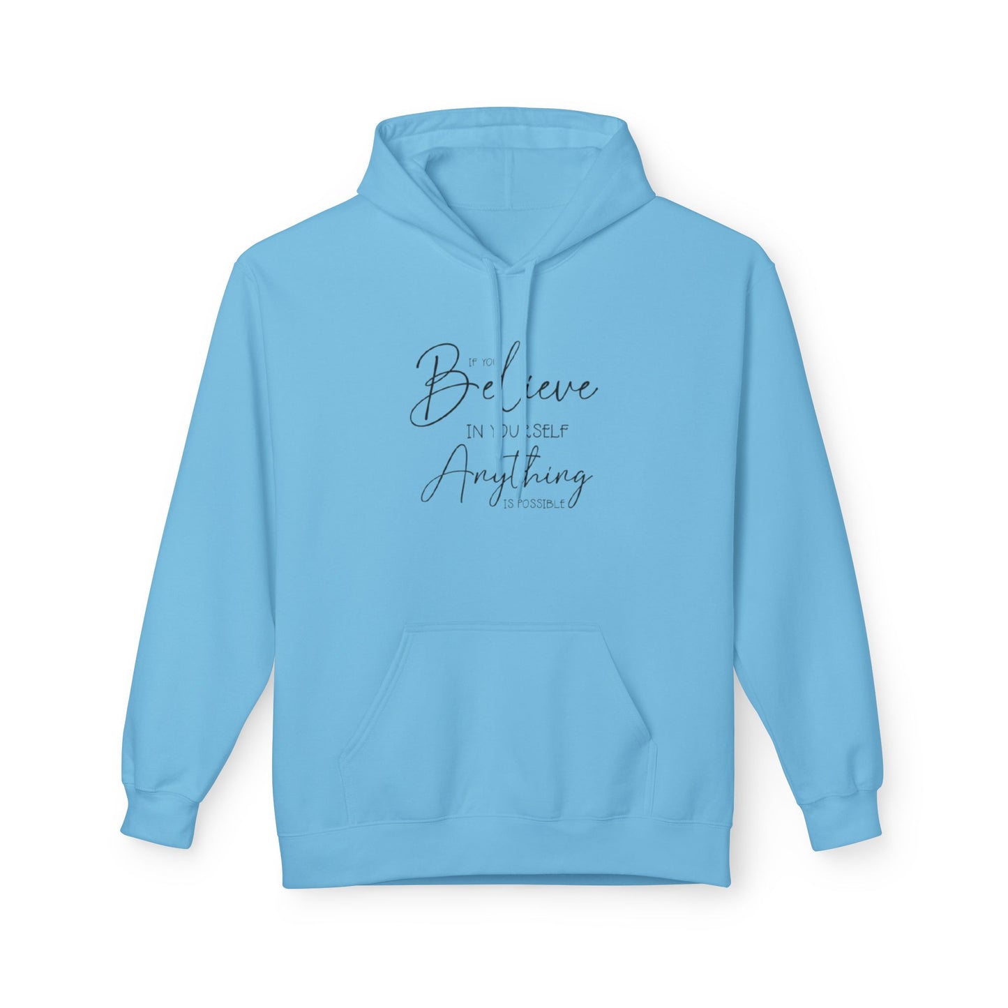 Believe Hoodie - Inspirational Fleece Sweatshirt for Men & Women, Cozy Gift, Motivation Apparel, Everyday Comfort