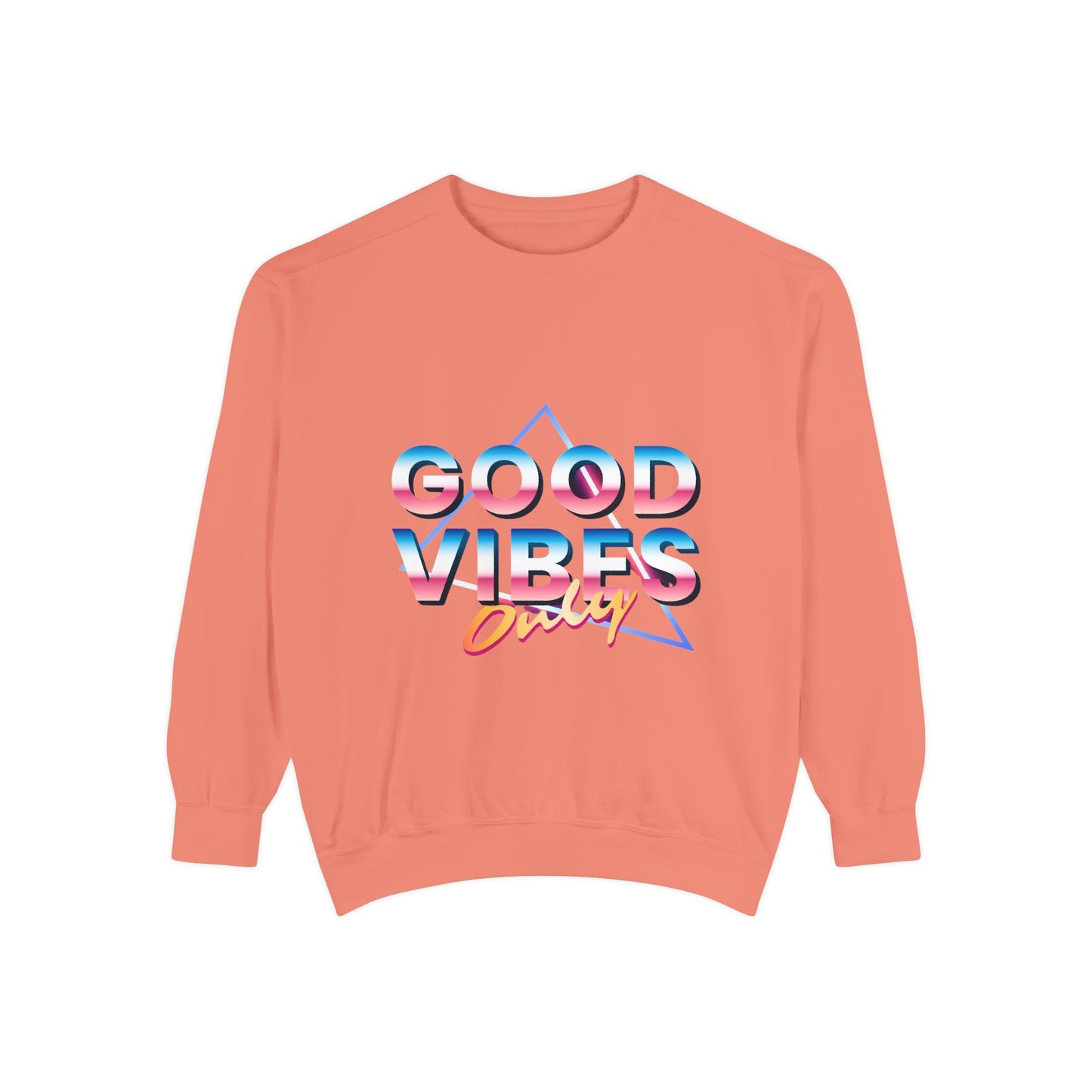 Good Vibes Only Sweatshirt, Garment-Dyed Crewneck, Cozy Casual Wear, Perfect for Festivals, Birthdays, Gifts