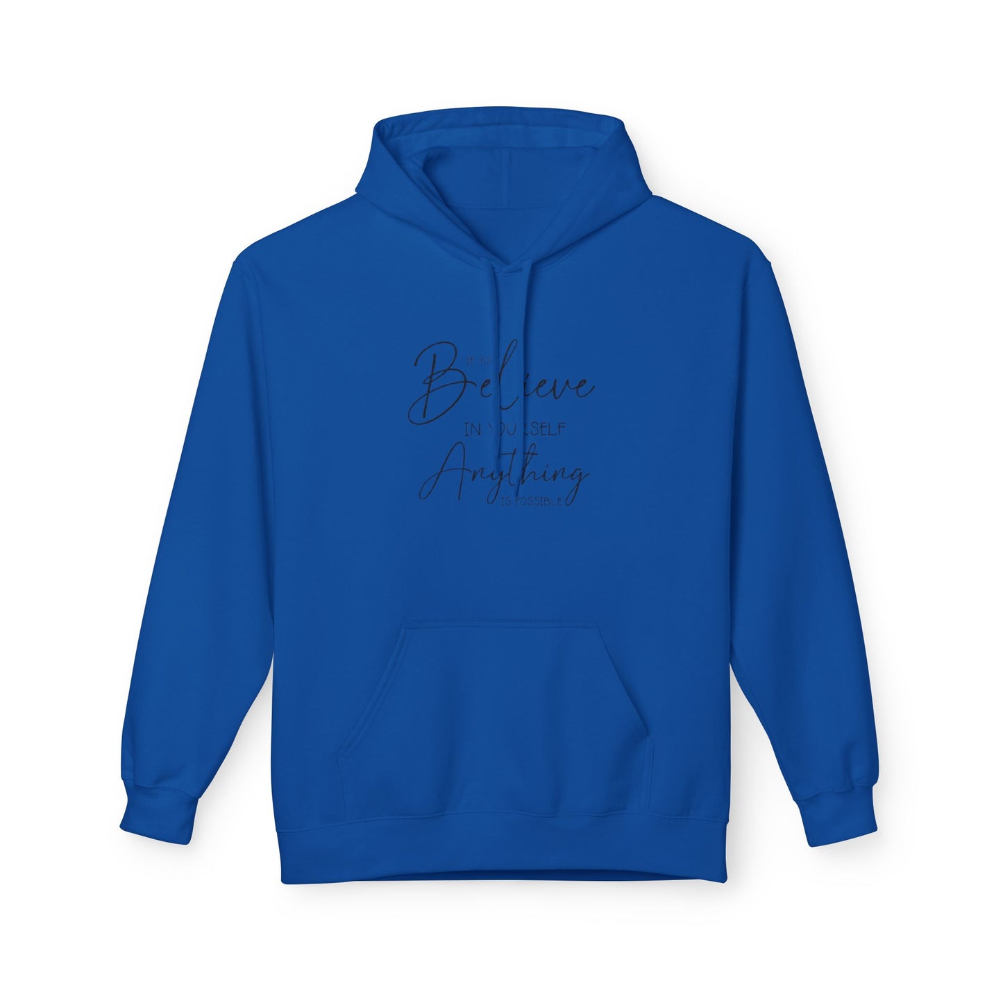 Believe Hoodie - Inspirational Fleece Sweatshirt for Men & Women, Cozy Gift, Motivation Apparel, Everyday Comfort