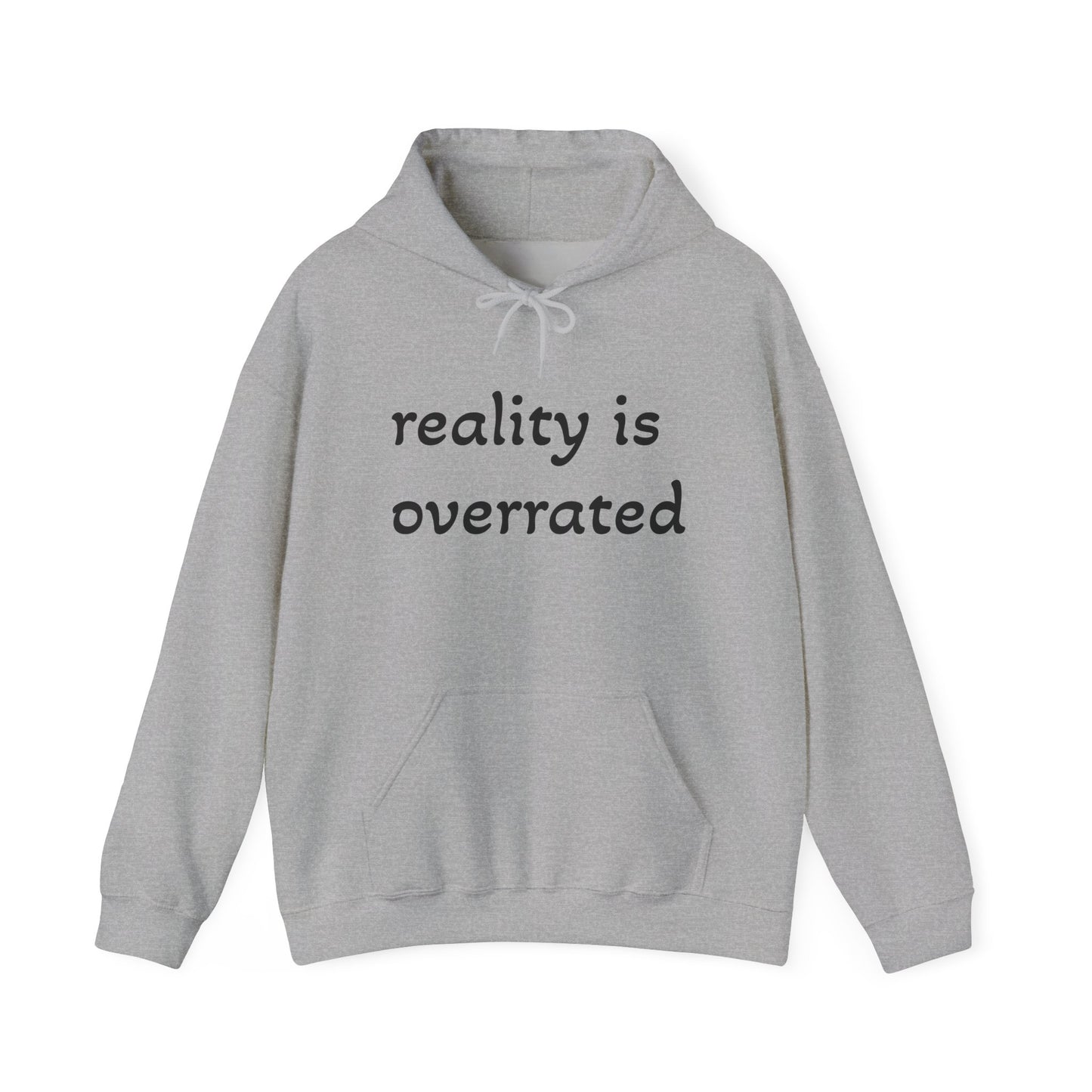 Reality Is Overrated Hoodie, Sweatshirt, Cozy Gift for Dreamers, Casual Style, Inspirational Apparel, Funny Hoodie