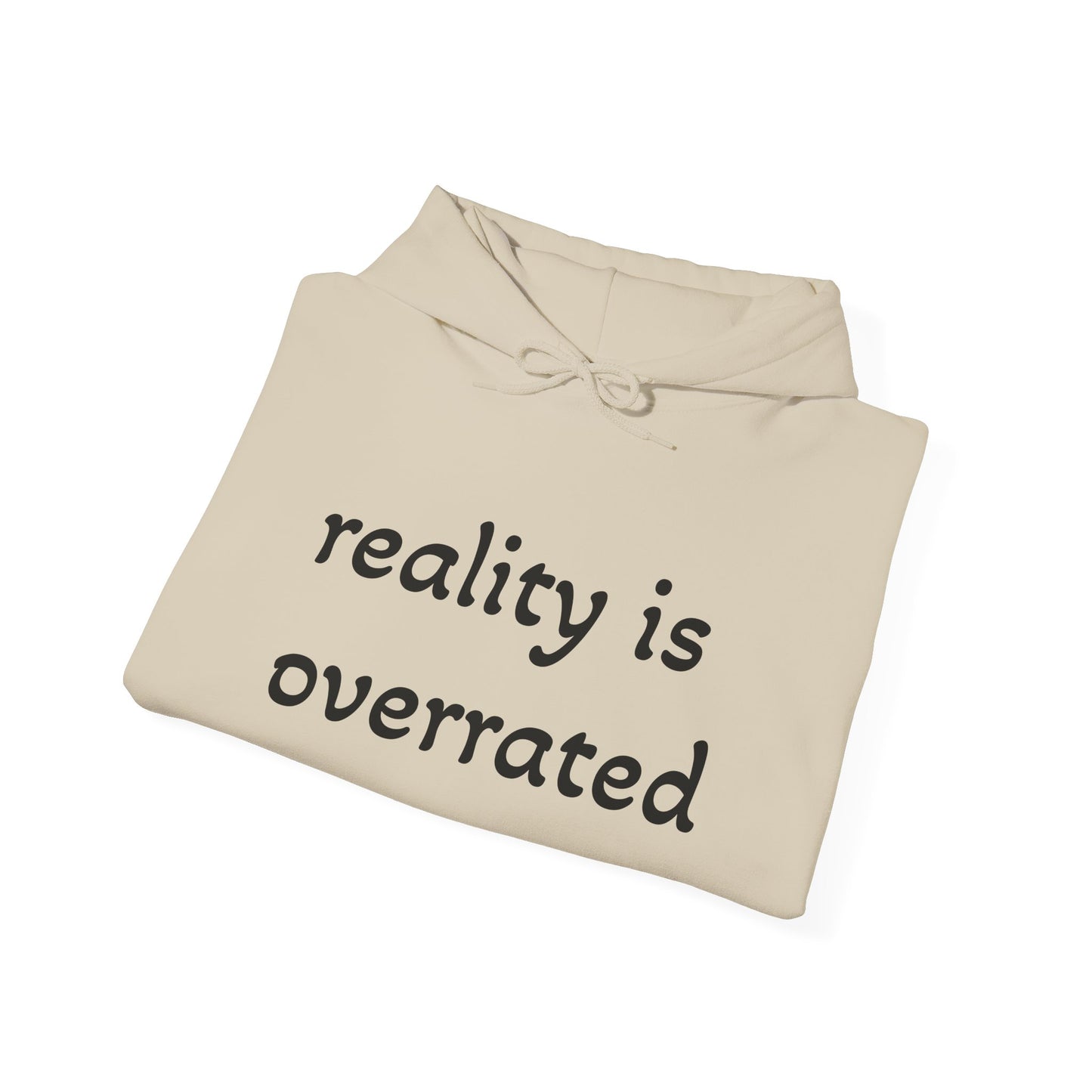 Reality Is Overrated Hoodie, Sweatshirt, Cozy Gift for Dreamers, Casual Style, Inspirational Apparel, Funny Hoodie