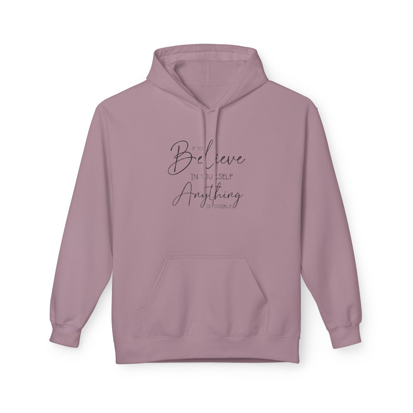 Believe Hoodie - Inspirational Fleece Sweatshirt for Men & Women, Cozy Gift, Motivation Apparel, Everyday Comfort