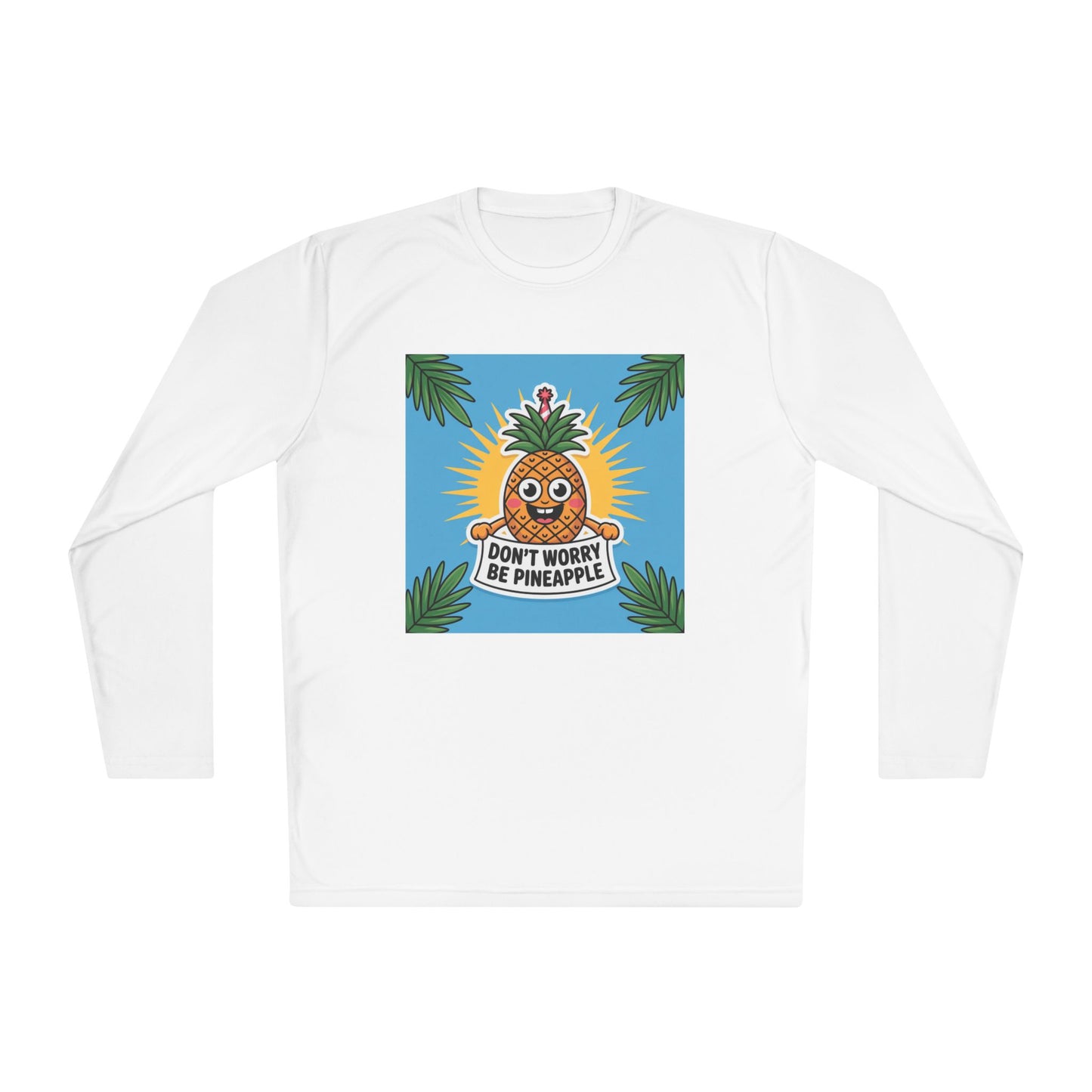 Pineapple Graphic Long Sleeve Tee, Don't Worry Be Pineapple Shirt, Casual Wear, Gift for Friends, Summer Style, Vacation Top.