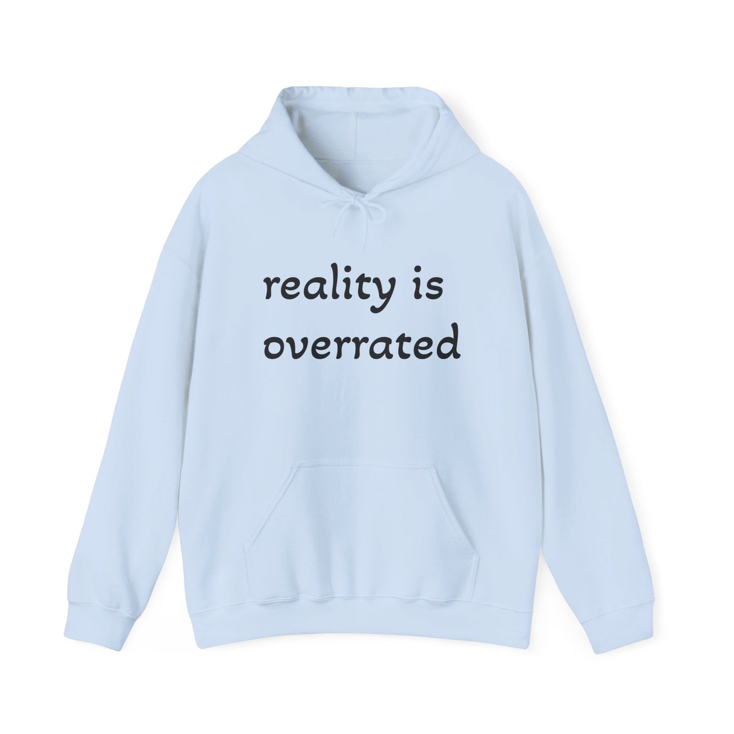 Reality Is Overrated Hoodie, Sweatshirt, Cozy Gift for Dreamers, Casual Style, Inspirational Apparel, Funny Hoodie