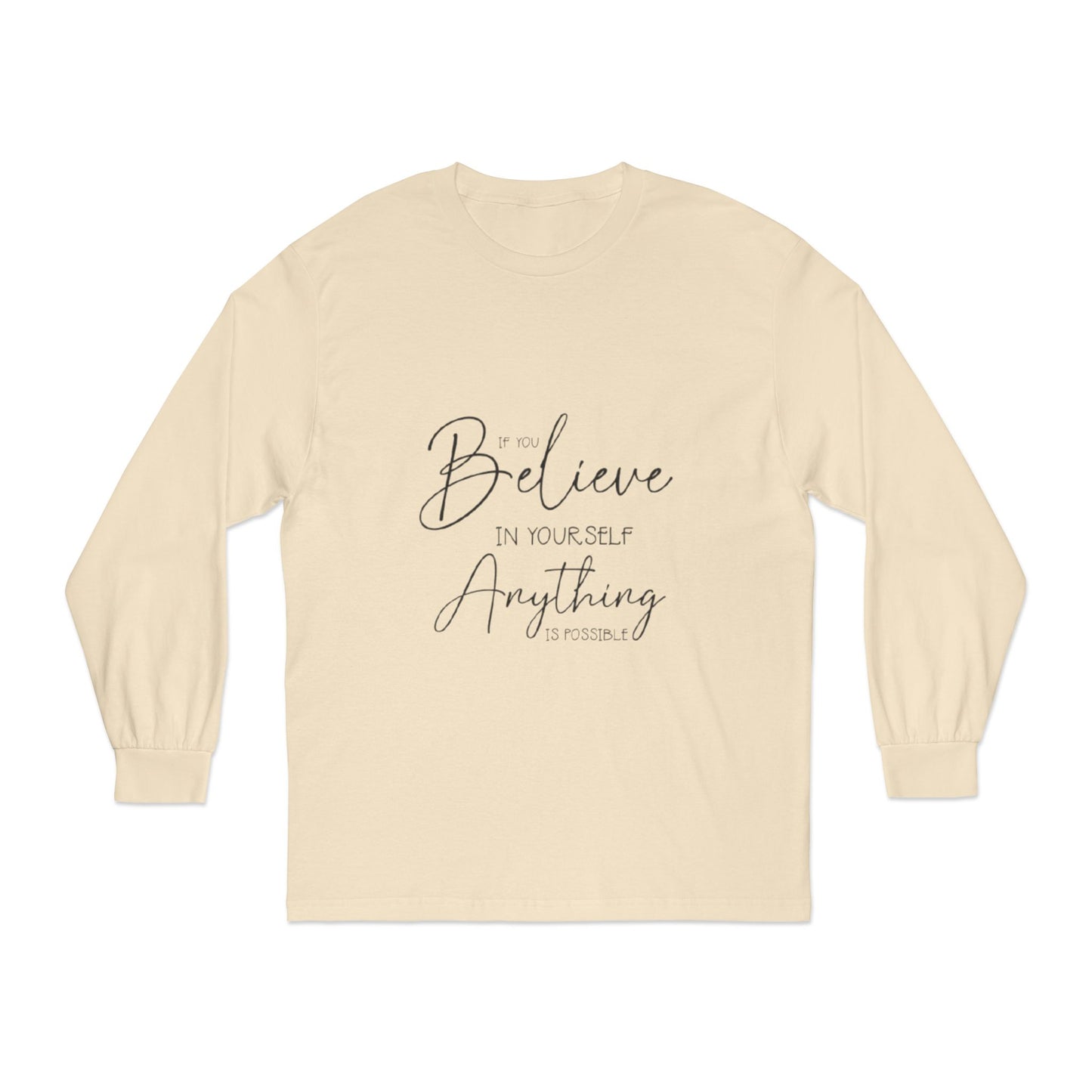 Inspirational Long Sleeve T-Shirt - Believe in Yourself, Motivational Tee, Shirt for Every Occasion, Gift Ideas, Everyday Wear