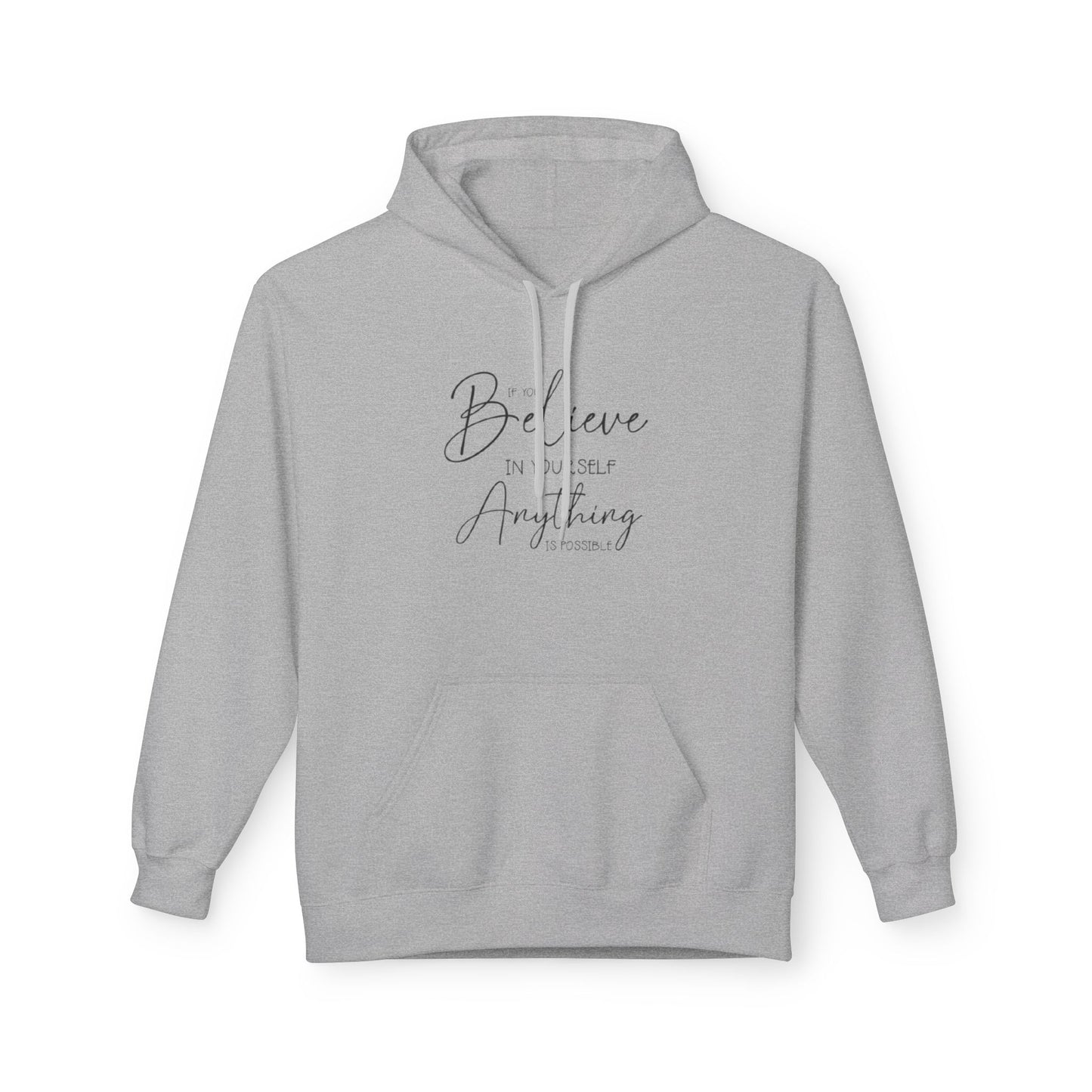 Believe Hoodie - Inspirational Fleece Sweatshirt for Men & Women, Cozy Gift, Motivation Apparel, Everyday Comfort