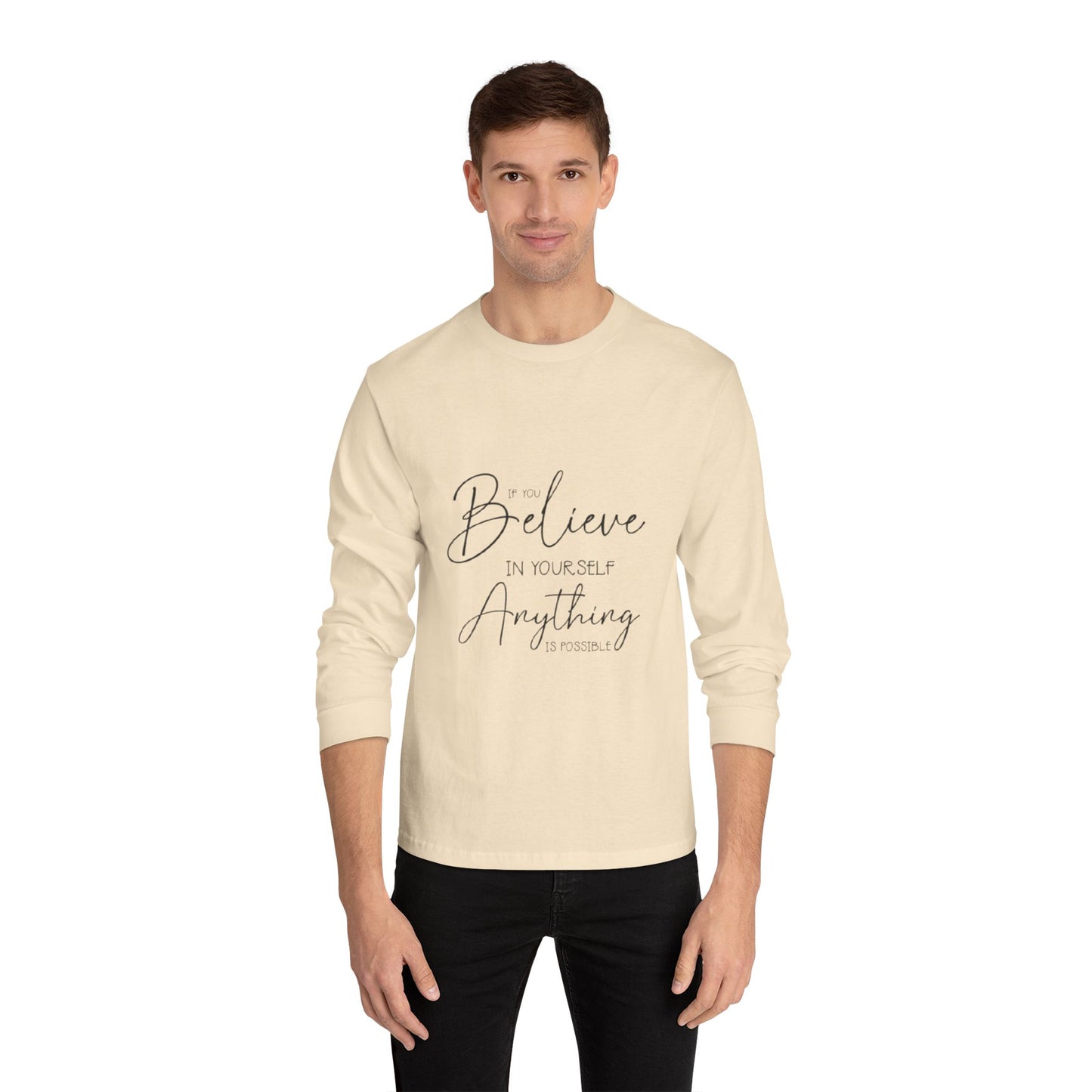 Inspirational Long Sleeve T-Shirt - Believe in Yourself, Motivational Tee, Shirt for Every Occasion, Gift Ideas, Everyday Wear