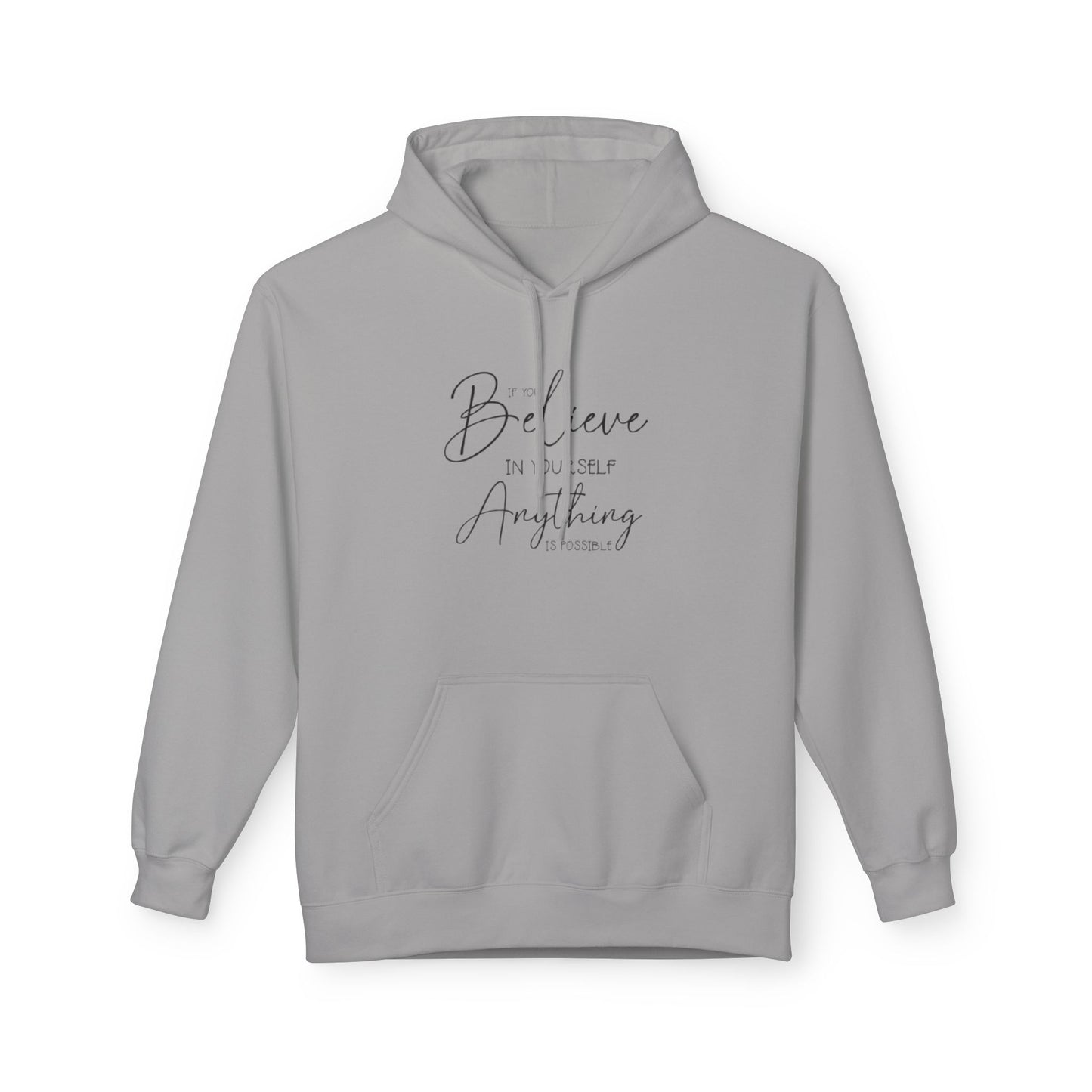 Believe Hoodie - Inspirational Fleece Sweatshirt for Men & Women, Cozy Gift, Motivation Apparel, Everyday Comfort