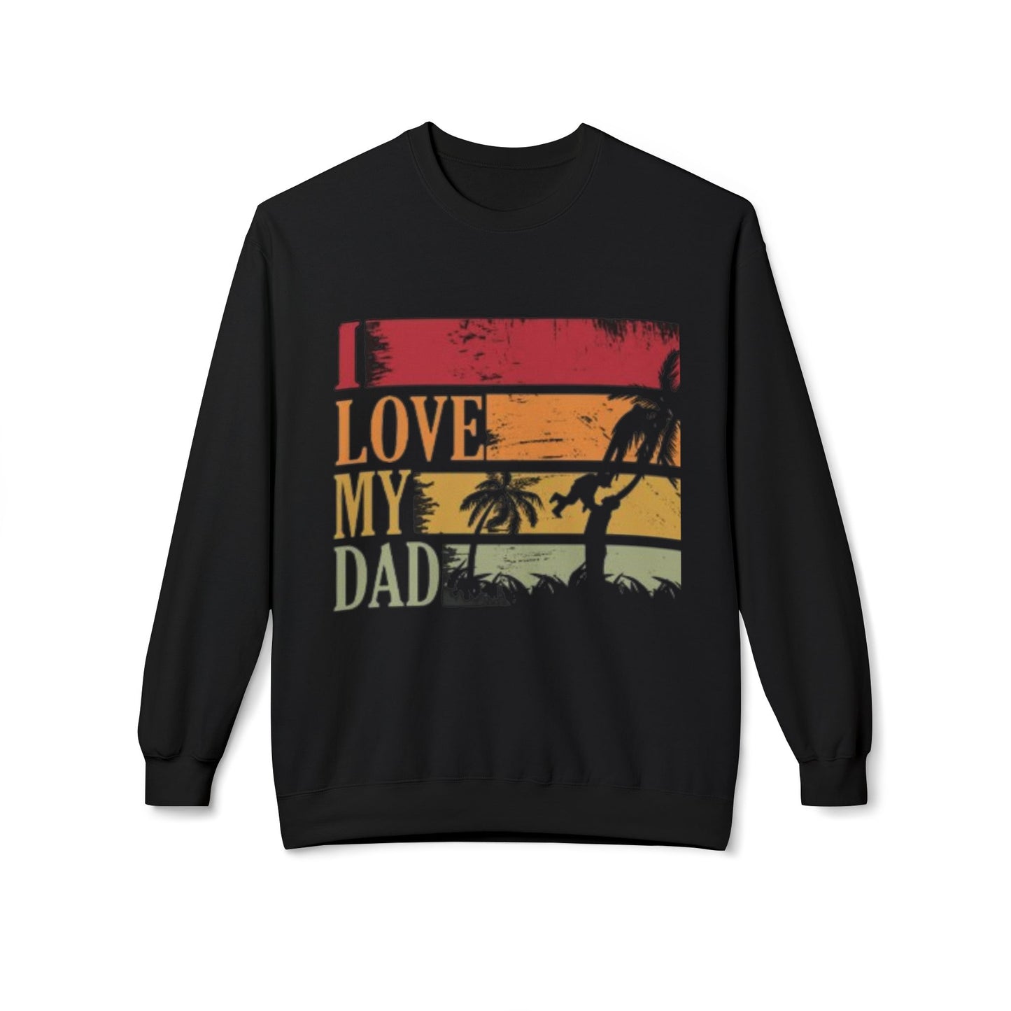 I Love My Dad Vintage Crewneck Sweatshirt, Father's Day Gift, Cozy  Fleece, Casual Wear, Family Reunion Apparel
