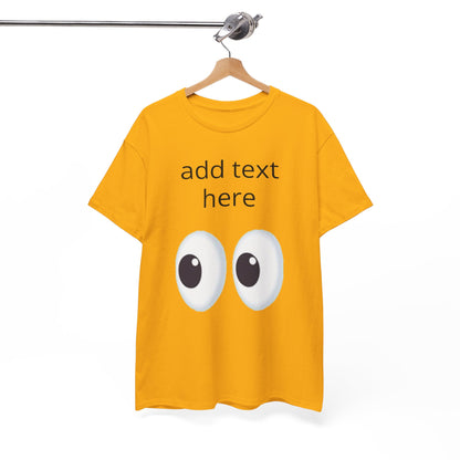 Funny Eyes Graphic Tee — Customizable “add text here” Shirt