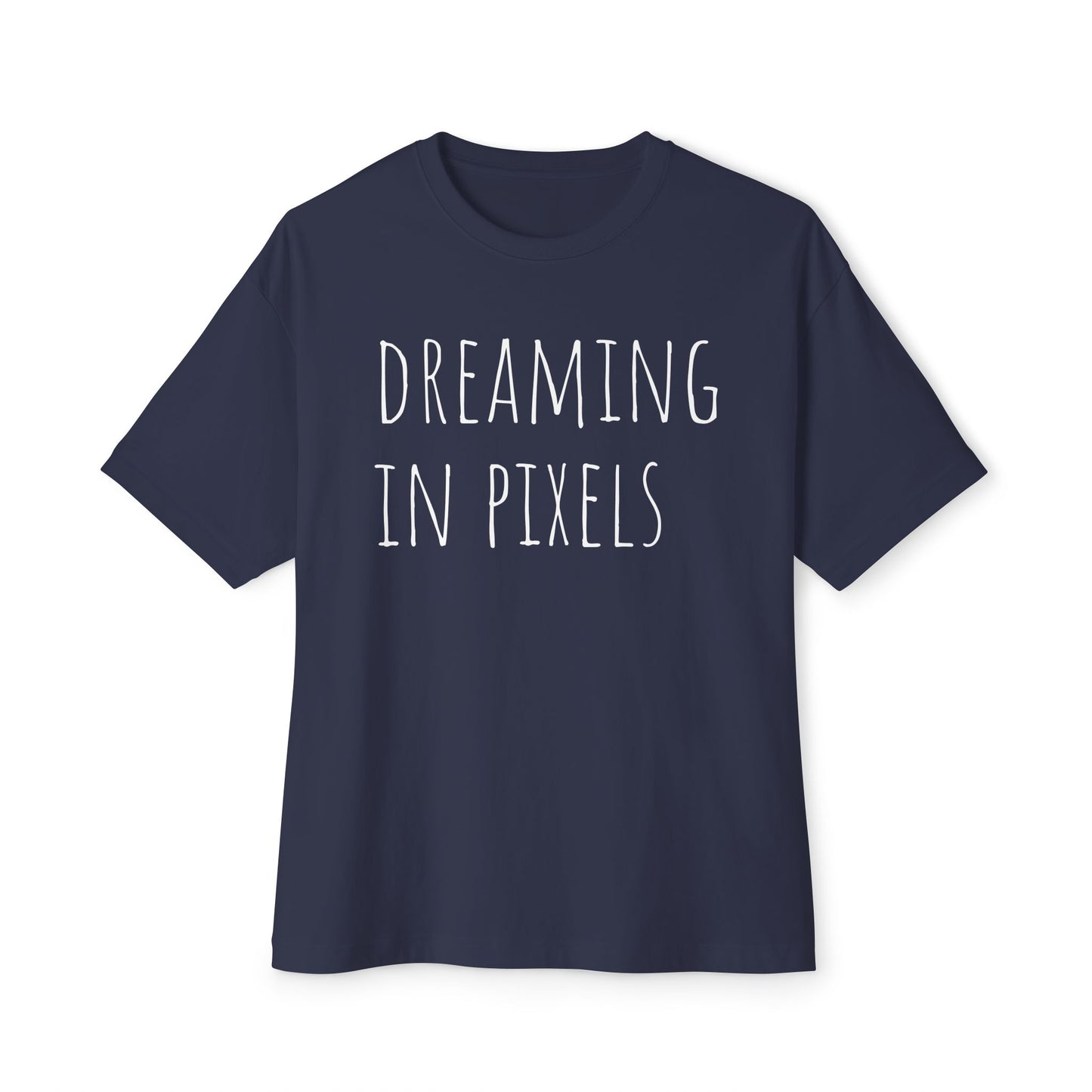 Dreaming in Pixels Oversized Tee |  Graphic T-Shirt, Casual Wear, Gift for Gamers, Artistic Style, Comfortable Apparel
