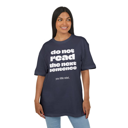Do Not Read the Next Sentence,  Heavy Oversize Tee - Fun Graphic Shirt, Ideal for Casual Wear, Gifts, and Rebel Statements