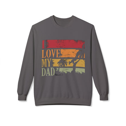 I Love My Dad Vintage Crewneck Sweatshirt, Father's Day Gift, Cozy  Fleece, Casual Wear, Family Reunion Apparel