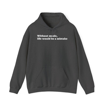 Music Lovers  Hooded Sweatshirt – 'Without Music, Life Would Be a Mistake'