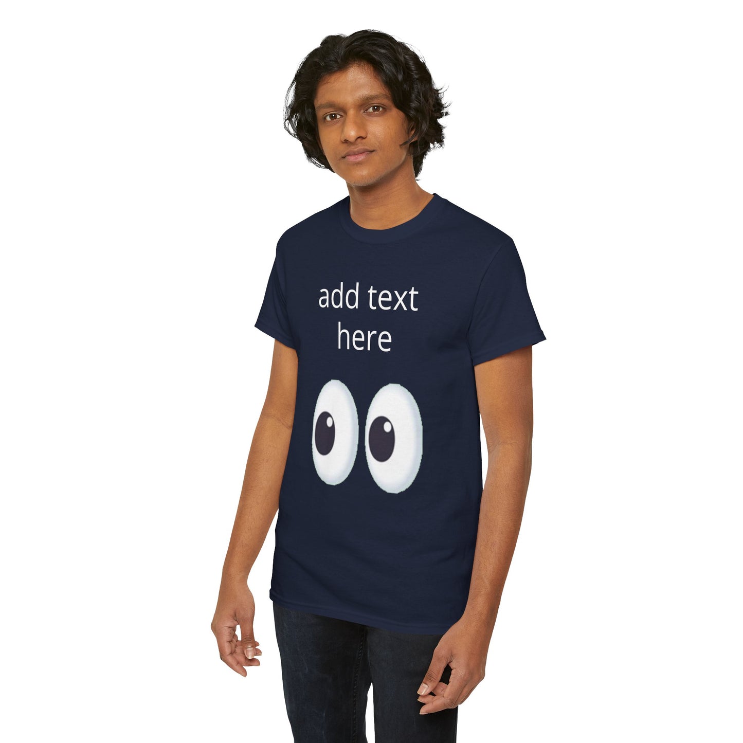Funny Eyes Graphic Tee — Customizable “add text here” Shirt
