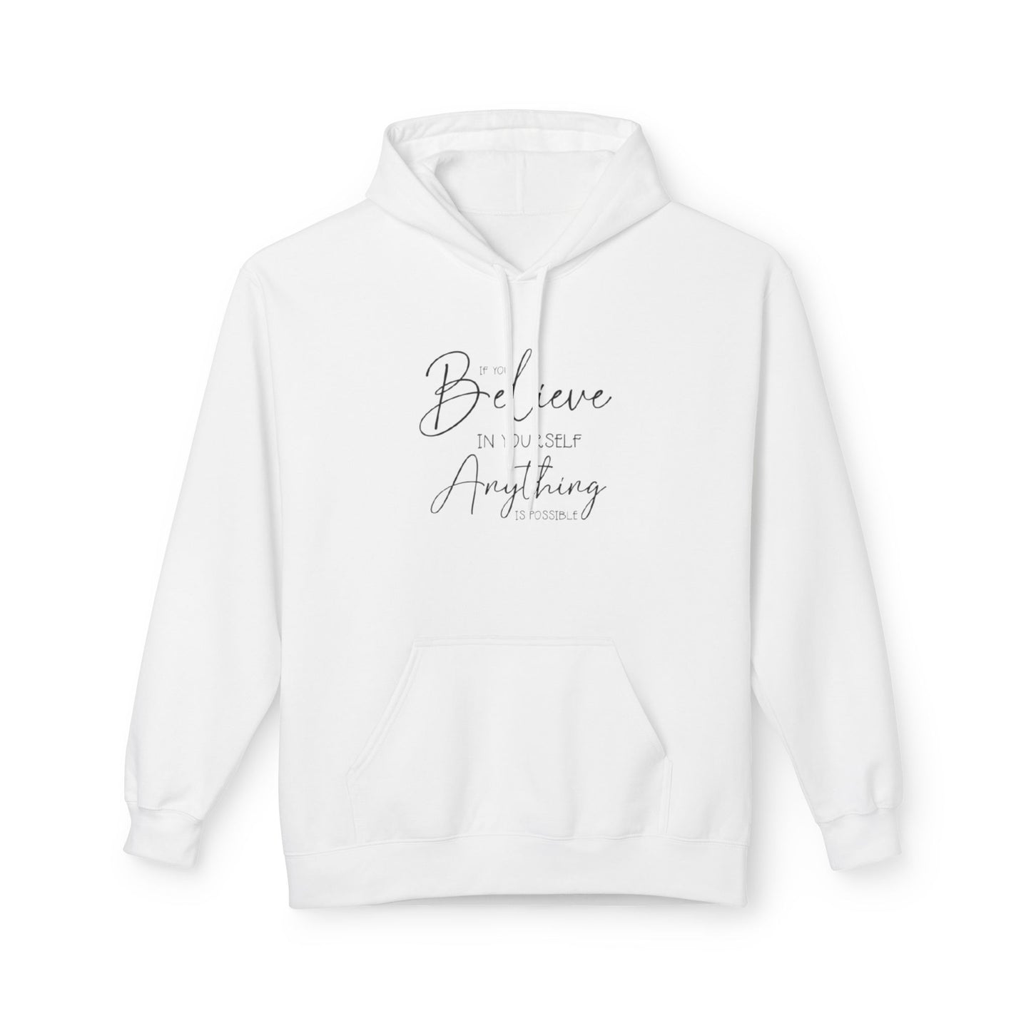 Believe Hoodie - Inspirational Fleece Sweatshirt for Men & Women, Cozy Gift, Motivation Apparel, Everyday Comfort