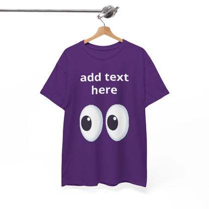 Funny Eyes Graphic Tee — Customizable “add text here” Shirt