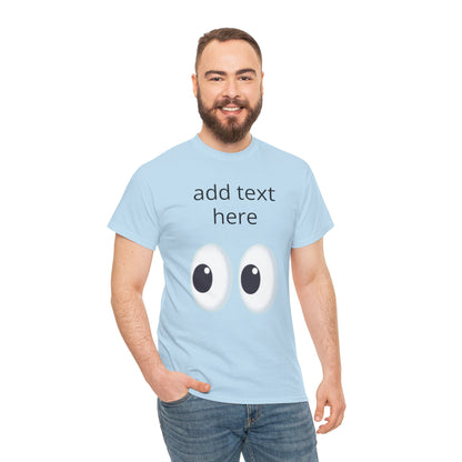 Funny Eyes Graphic Tee — Customizable “add text here” Shirt