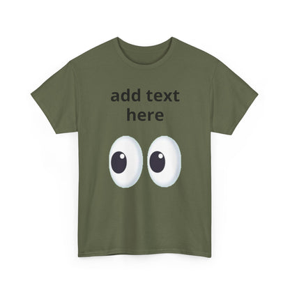 Funny Eyes Graphic Tee — Customizable “add text here” Shirt