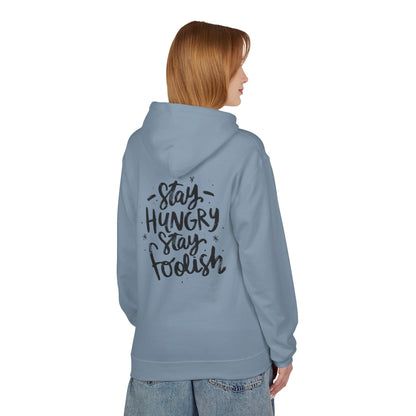 Inspirational Fleece Hoodie - Stay Hungry Stay Foolish, Sweatshirt, Cozy Gift, Motivational Apparel, Everyday Style
