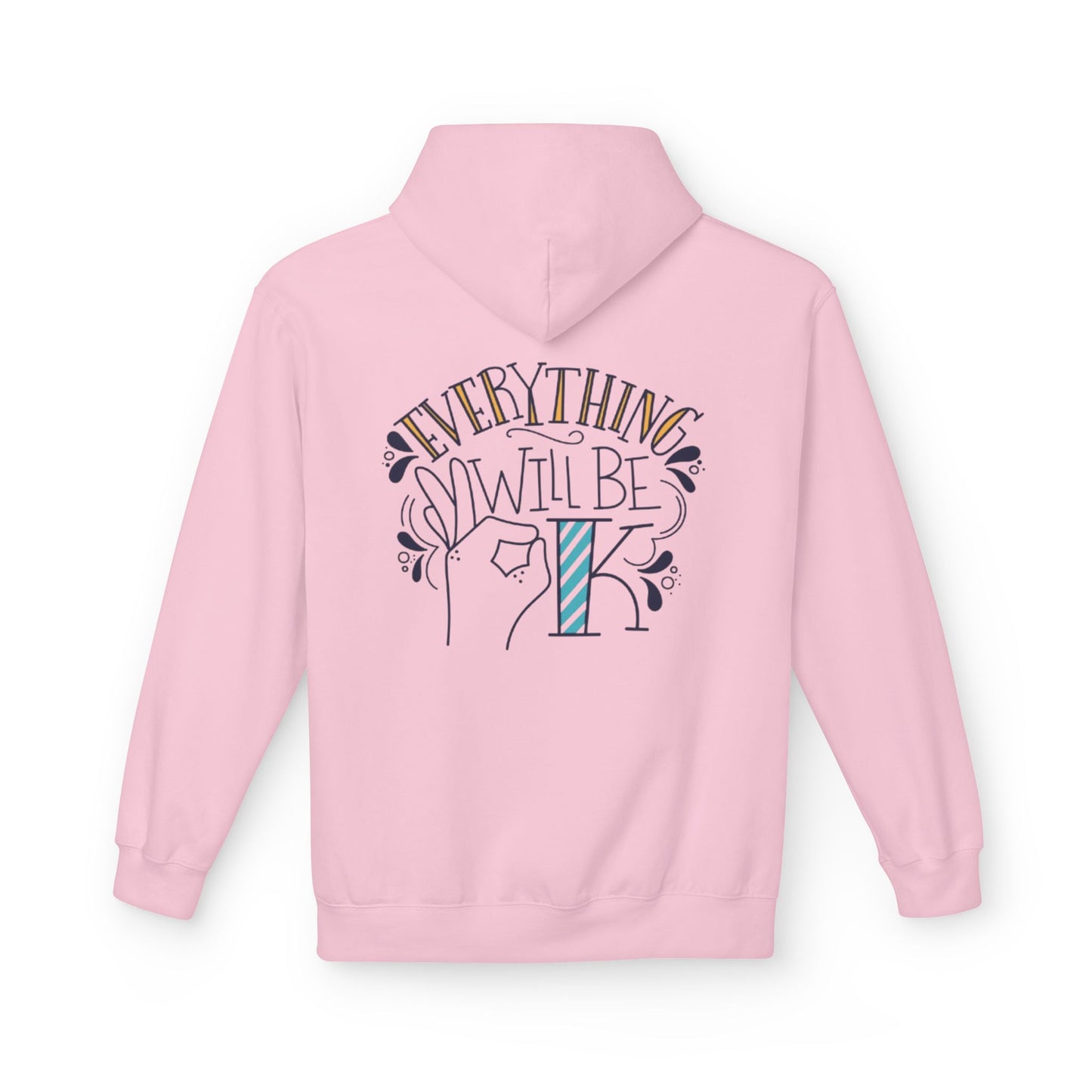 Everything Will Be Okay Fleece Hoodie |  Pullover | Motivational Sweatshirt | Gift for Friends & Family | Cozy Layering Piece