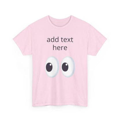Funny Eyes Graphic Tee — Customizable “add text here” Shirt