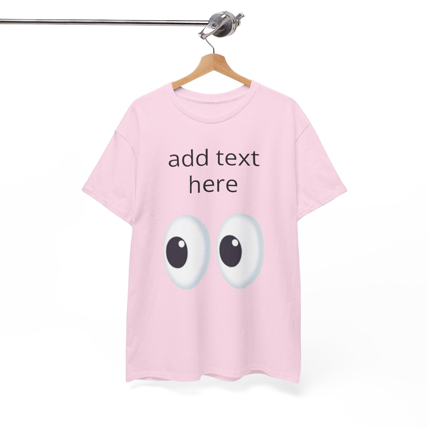 Funny Eyes Graphic Tee — Customizable “add text here” Shirt