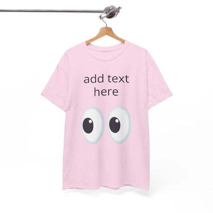 Funny Eyes Graphic Tee — Customizable “add text here” Shirt