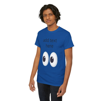 Funny Eyes Graphic Tee — Customizable “add text here” Shirt