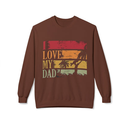 I Love My Dad Vintage Crewneck Sweatshirt, Father's Day Gift, Cozy  Fleece, Casual Wear, Family Reunion Apparel