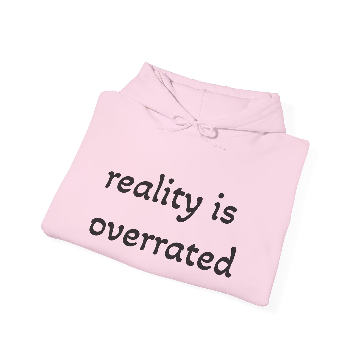 Reality Is Overrated Hoodie, Sweatshirt, Cozy Gift for Dreamers, Casual Style, Inspirational Apparel, Funny Hoodie