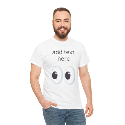 Funny Eyes Graphic Tee — Customizable “add text here” Shirt