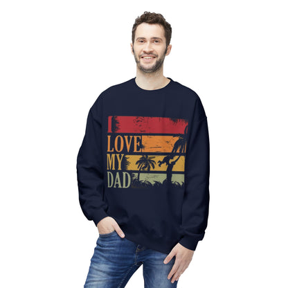 I Love My Dad Vintage Crewneck Sweatshirt, Father's Day Gift, Cozy  Fleece, Casual Wear, Family Reunion Apparel