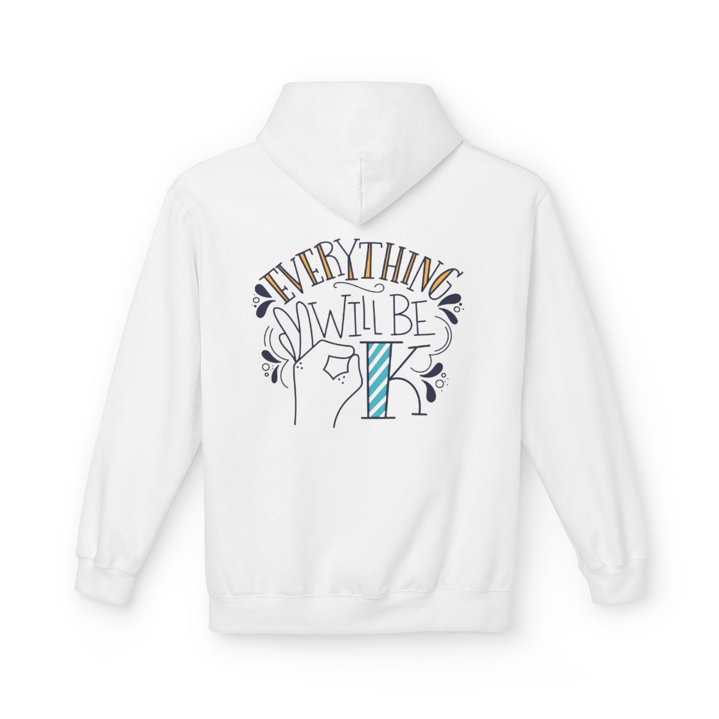 Everything Will Be Okay Fleece Hoodie |  Pullover | Motivational Sweatshirt | Gift for Friends & Family | Cozy Layering Piece