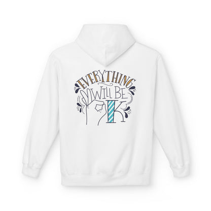 Everything Will Be Okay Fleece Hoodie |  Pullover | Motivational Sweatshirt | Gift for Friends & Family | Cozy Layering Piece