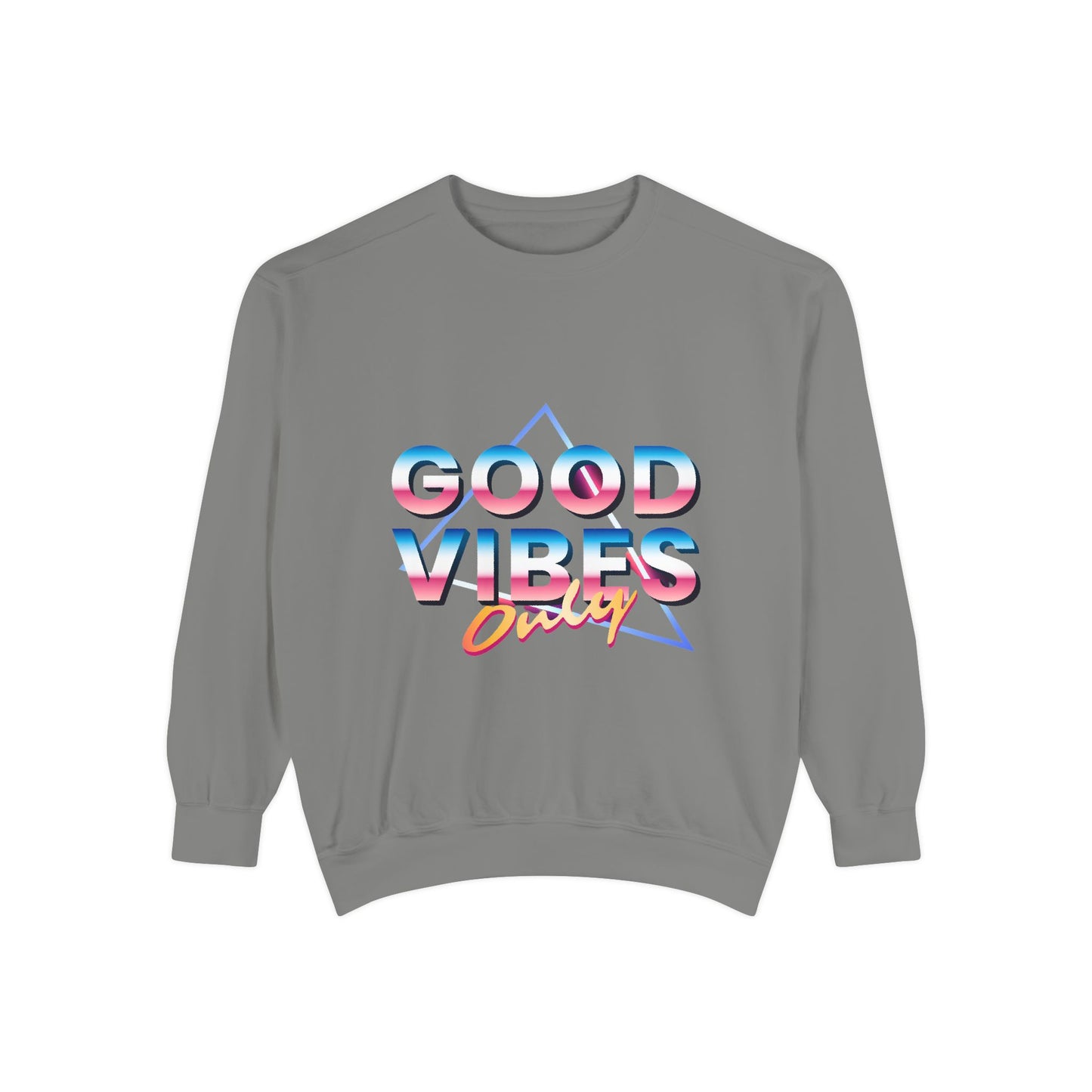 Good Vibes Only Sweatshirt, Garment-Dyed Crewneck, Cozy Casual Wear, Perfect for Festivals, Birthdays, Gifts