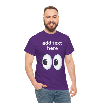 Funny Eyes Graphic Tee — Customizable “add text here” Shirt