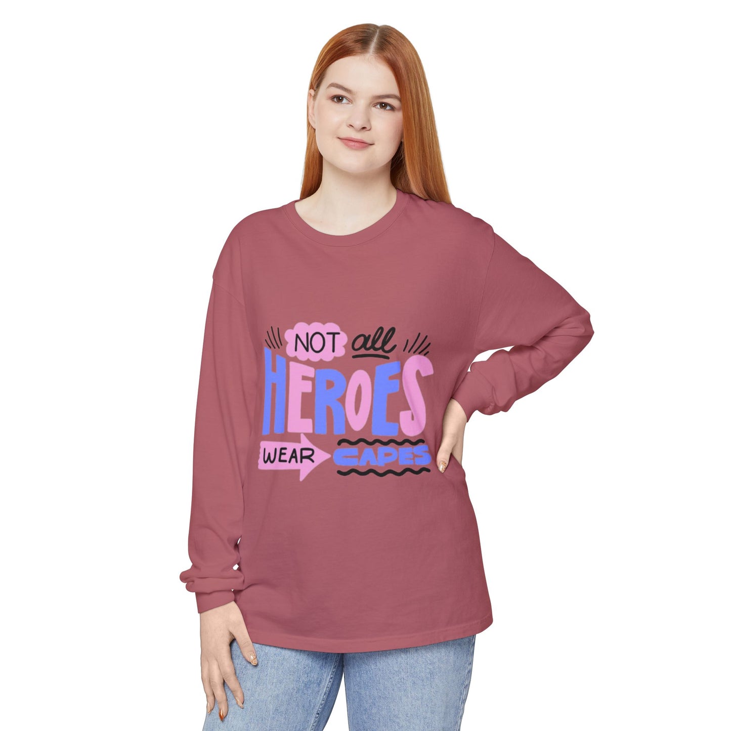 Long Sleeve T-Shirt - "Not All Heroes Wear Capes" | Gifts for Moms, Dads, Teachers, Nurses, Fun Casual Wear