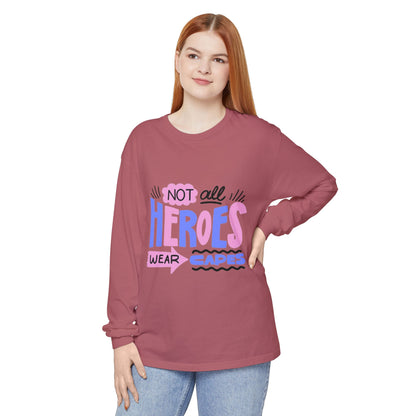 Long Sleeve T-Shirt - "Not All Heroes Wear Capes" | Gifts for Moms, Dads, Teachers, Nurses, Fun Casual Wear