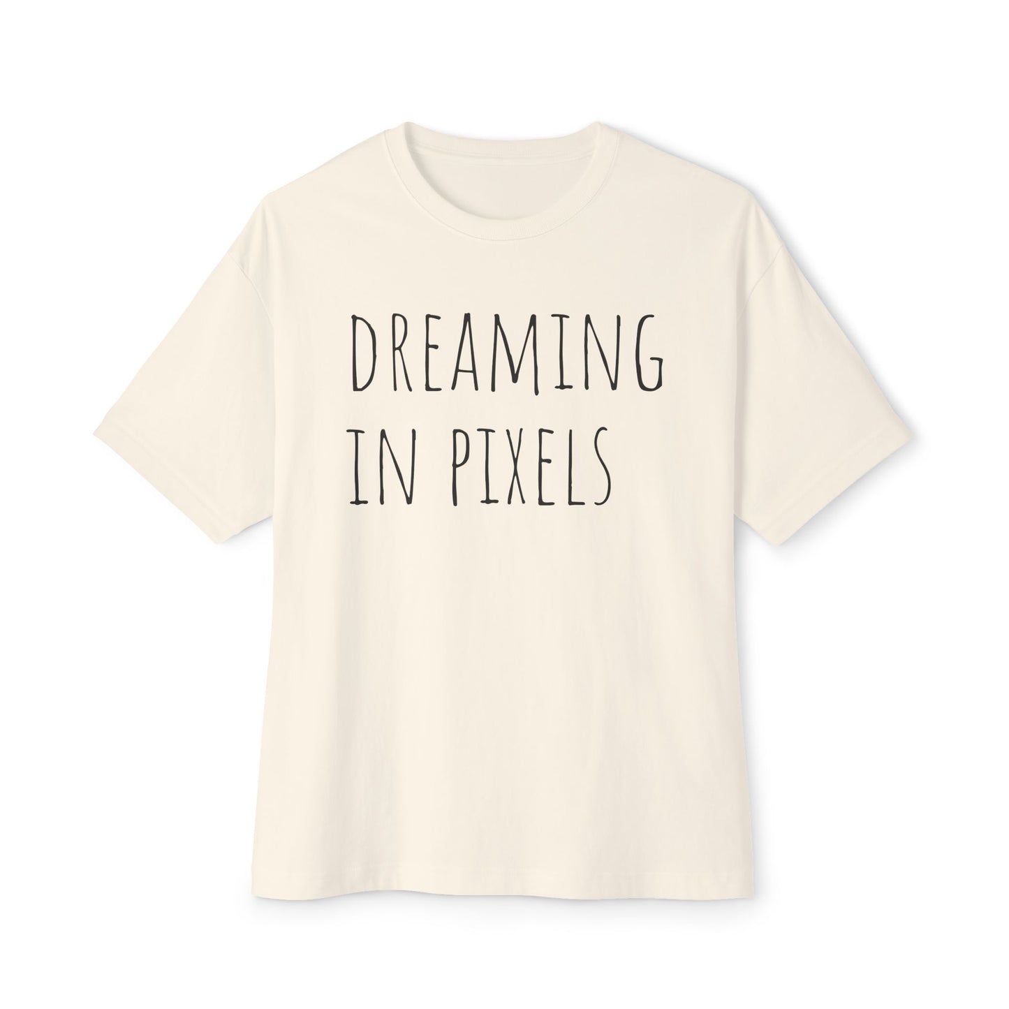 Dreaming in Pixels Oversized Tee |  Graphic T-Shirt, Casual Wear, Gift for Gamers, Artistic Style, Comfortable Apparel