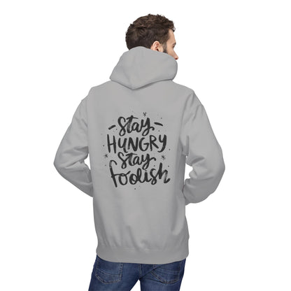 Inspirational Fleece Hoodie - Stay Hungry Stay Foolish, Sweatshirt, Cozy Gift, Motivational Apparel, Everyday Style