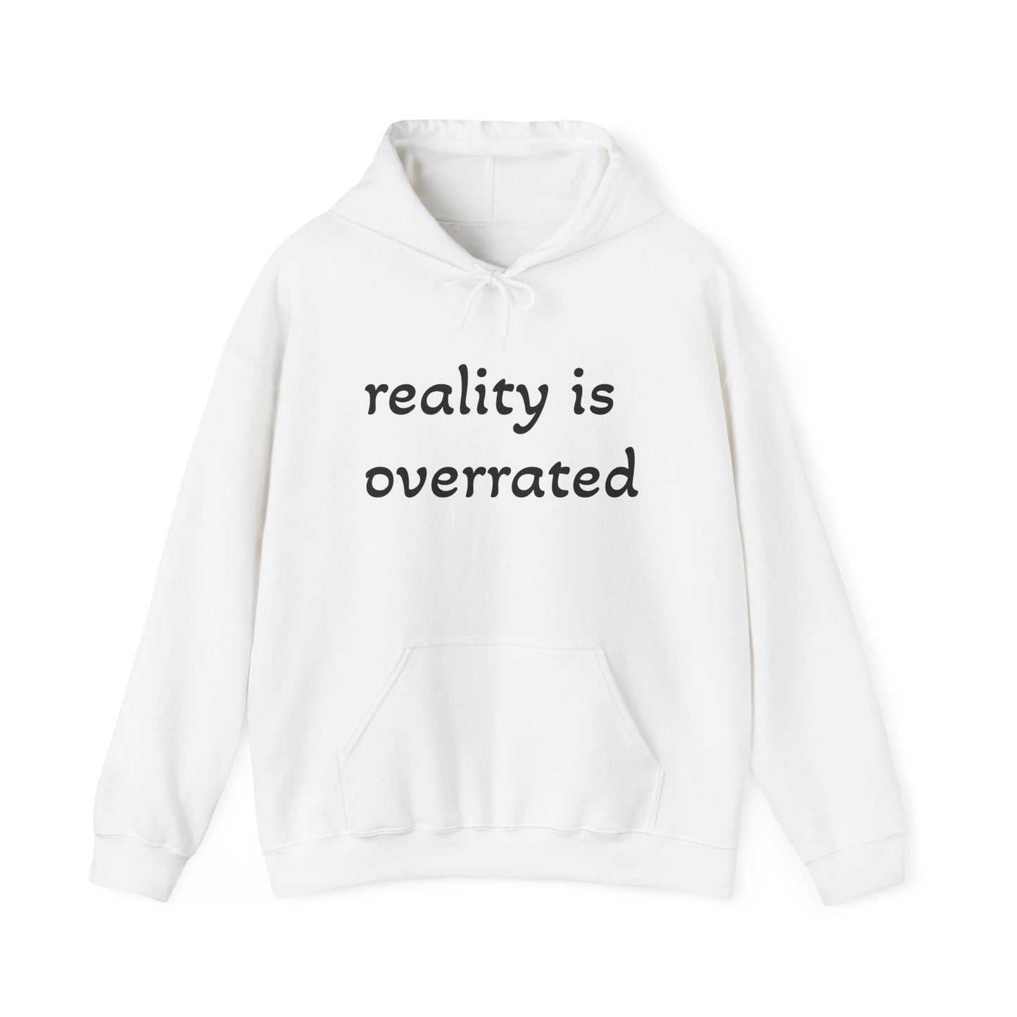 Reality Is Overrated Hoodie, Sweatshirt, Cozy Gift for Dreamers, Casual Style, Inspirational Apparel, Funny Hoodie