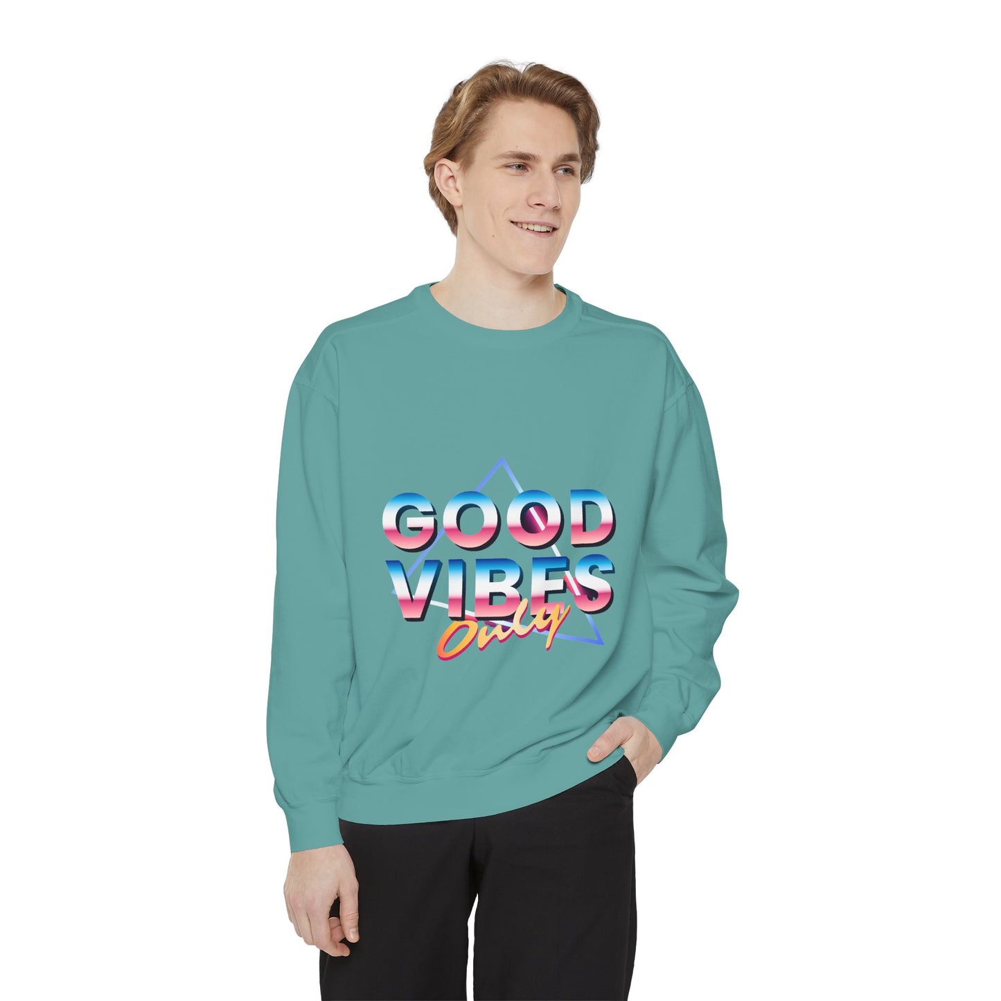 Good Vibes Only Sweatshirt, Garment-Dyed Crewneck, Cozy Casual Wear, Perfect for Festivals, Birthdays, Gifts