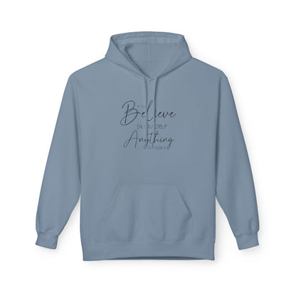 Believe Hoodie - Inspirational Fleece Sweatshirt for Men & Women, Cozy Gift, Motivation Apparel, Everyday Comfort