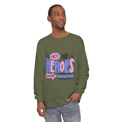 Long Sleeve T-Shirt - "Not All Heroes Wear Capes" | Gifts for Moms, Dads, Teachers, Nurses, Fun Casual Wear