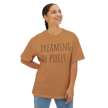 Dreaming in Pixels Oversized Tee |  Graphic T-Shirt, Casual Wear, Gift for Gamers, Artistic Style, Comfortable Apparel