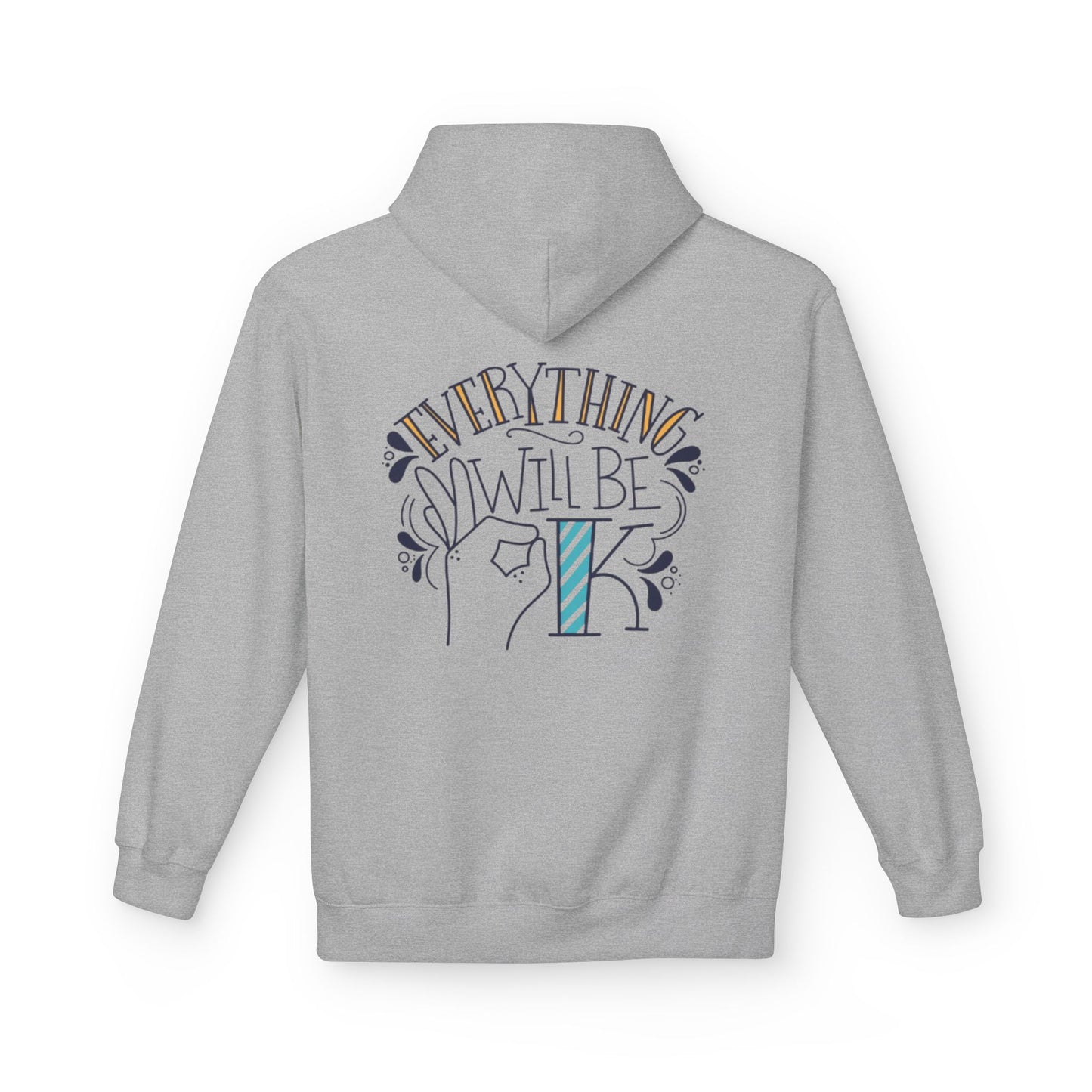Everything Will Be Okay Fleece Hoodie |  Pullover | Motivational Sweatshirt | Gift for Friends & Family | Cozy Layering Piece