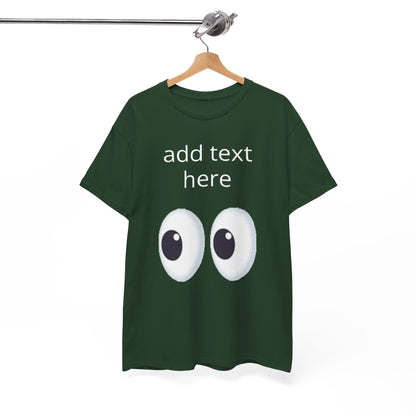 Funny Eyes Graphic Tee — Customizable “add text here” Shirt